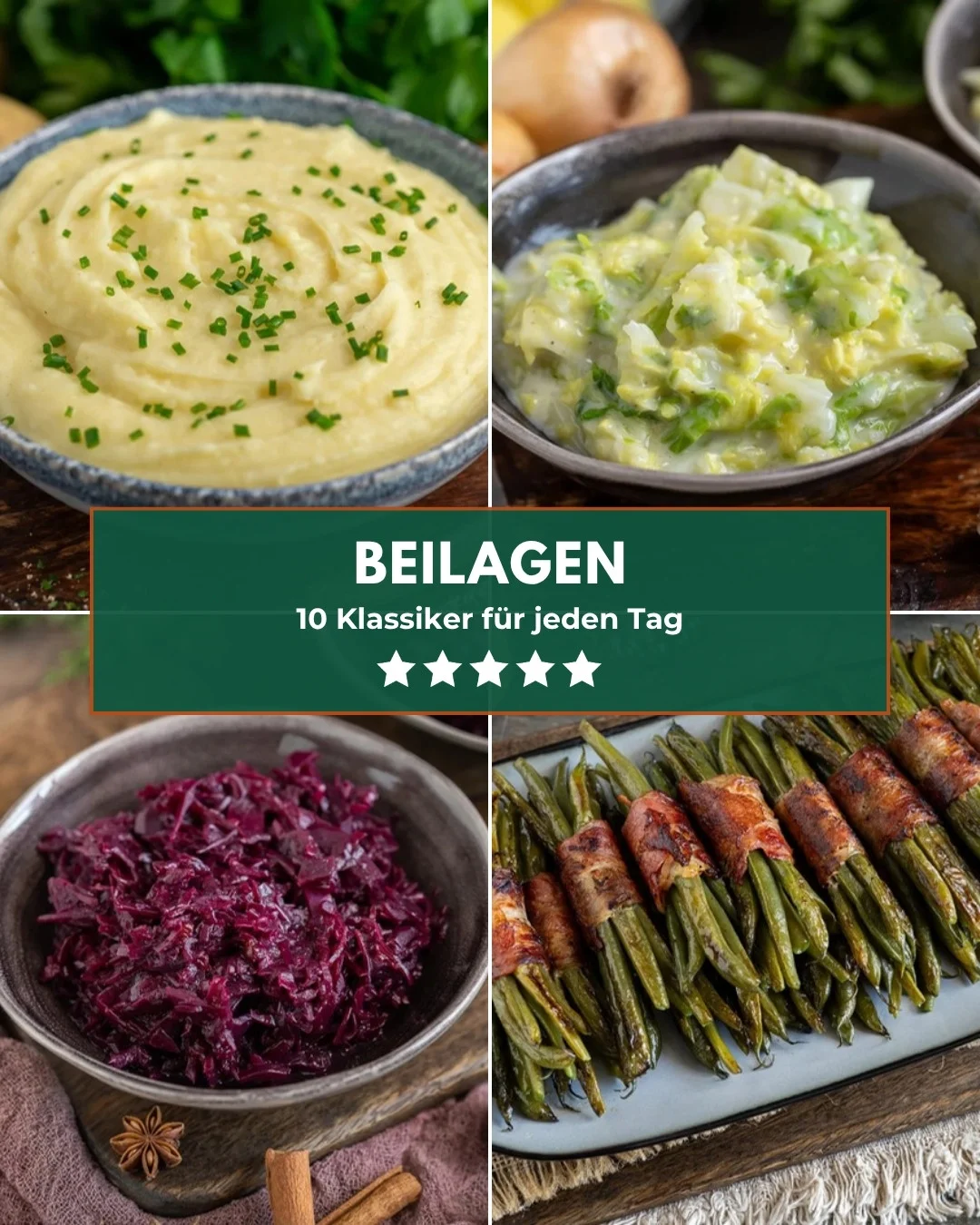 Collage mit vier Beilagen Rezepten: Kartoffelpüree mit Schnittlauch, Rahmwirsing, Rotkohl und grüne Bohnen im Speckmantel